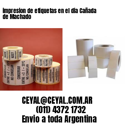 impresion de etiquetas en el dia Cañada de Machado