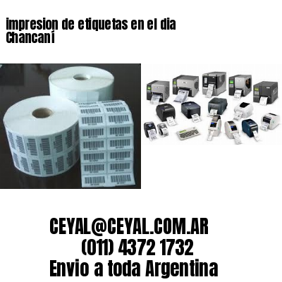 impresion de etiquetas en el dia Chancaní