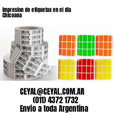 impresion de etiquetas en el dia Chicoana