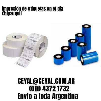 impresion de etiquetas en el dia Chipauquil