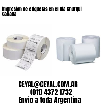 impresion de etiquetas en el dia Churqui Cañada