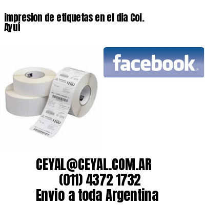 impresion de etiquetas en el dia Col. Ayuí