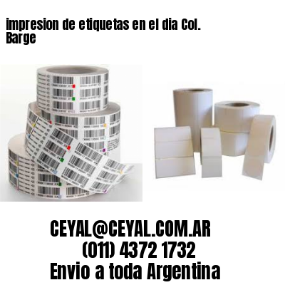 impresion de etiquetas en el dia Col. Barge