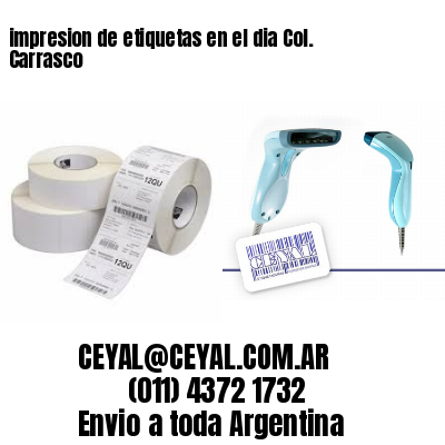 impresion de etiquetas en el dia Col. Carrasco