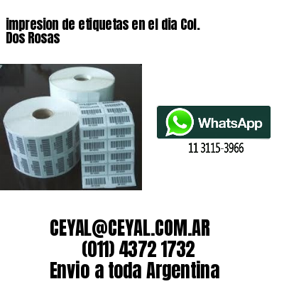 impresion de etiquetas en el dia Col. Dos Rosas