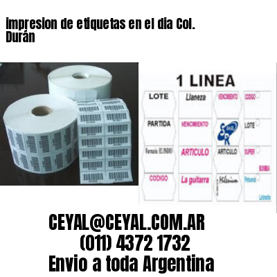 impresion de etiquetas en el dia Col. Durán