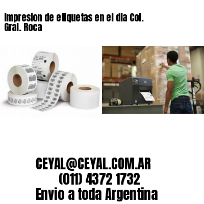 impresion de etiquetas en el dia Col. Gral. Roca
