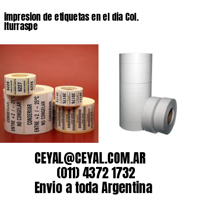 impresion de etiquetas en el dia Col. Iturraspe