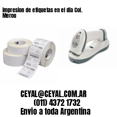 impresion de etiquetas en el dia Col. Merou