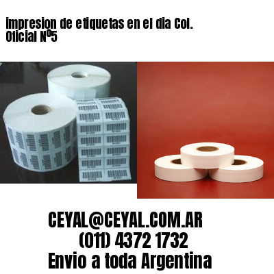 impresion de etiquetas en el dia Col. Oficial Nº5