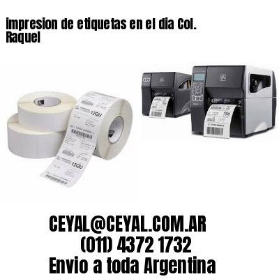 impresion de etiquetas en el dia Col. Raquel