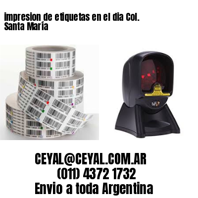 impresion de etiquetas en el dia Col. Santa María