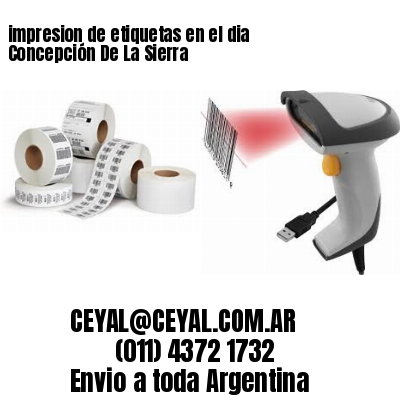 impresion de etiquetas en el dia Concepción De La Sierra
