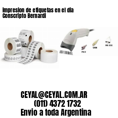 impresion de etiquetas en el dia Conscripto Bernardi