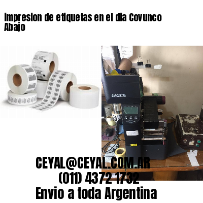 impresion de etiquetas en el dia Covunco Abajo