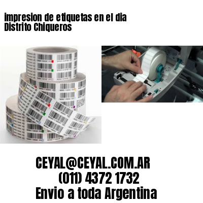 impresion de etiquetas en el dia Distrito Chiqueros