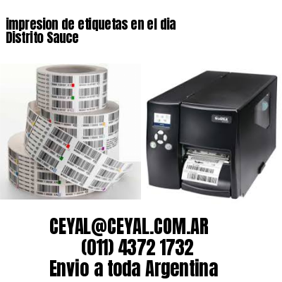 impresion de etiquetas en el dia Distrito Sauce