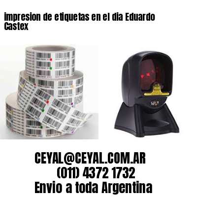 impresion de etiquetas en el dia Eduardo Castex