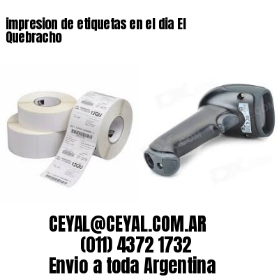 impresion de etiquetas en el dia El Quebracho