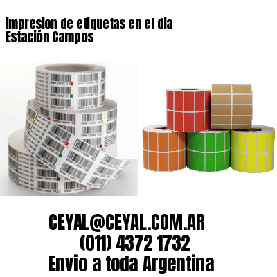 impresion de etiquetas en el dia Estación Campos