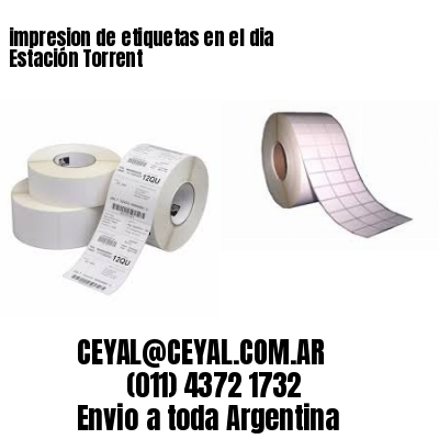 impresion de etiquetas en el dia Estación Torrent