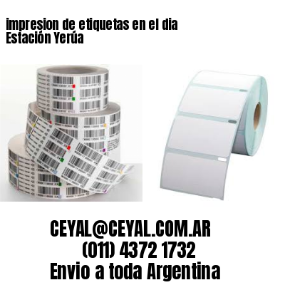 impresion de etiquetas en el dia Estación Yerúa