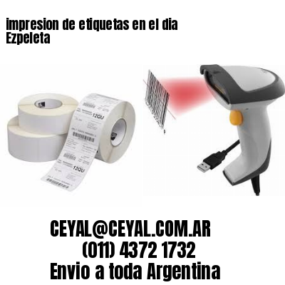 impresion de etiquetas en el dia Ezpeleta