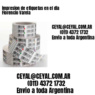 impresion de etiquetas en el dia Florencio Varela