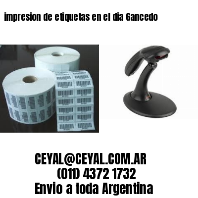 impresion de etiquetas en el dia Gancedo