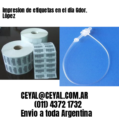 impresion de etiquetas en el dia Gdor. López