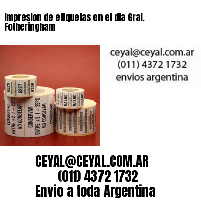 impresion de etiquetas en el dia Gral. Fotheringham