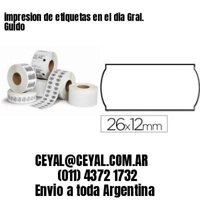 impresion de etiquetas en el dia Gral. Guido