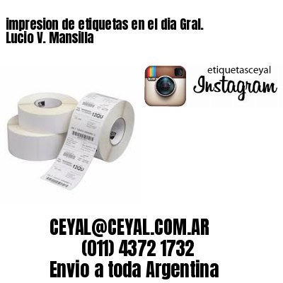 impresion de etiquetas en el dia Gral. Lucio V. Mansilla