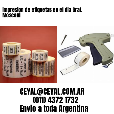 impresion de etiquetas en el dia Gral. Mosconi