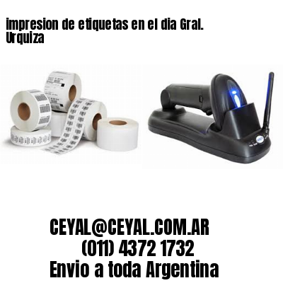 impresion de etiquetas en el dia Gral. Urquiza