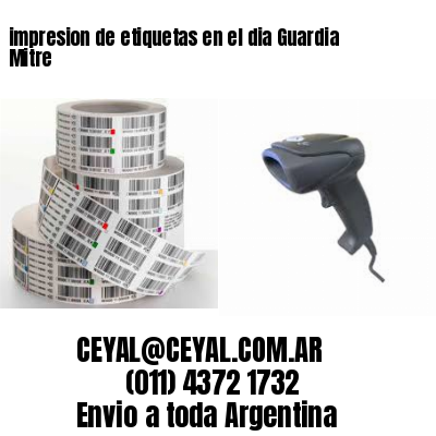 impresion de etiquetas en el dia Guardia Mitre