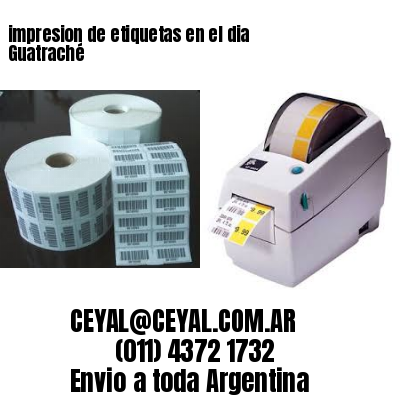 impresion de etiquetas en el dia Guatraché