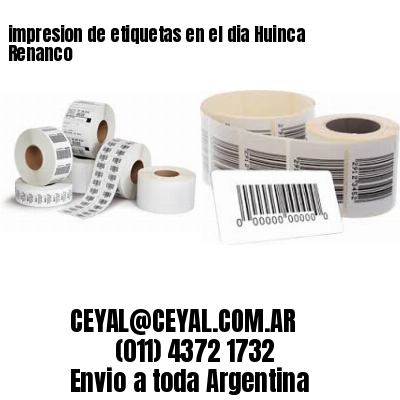 impresion de etiquetas en el dia Huinca Renanco