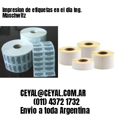 impresion de etiquetas en el dia Ing. Maschwitz