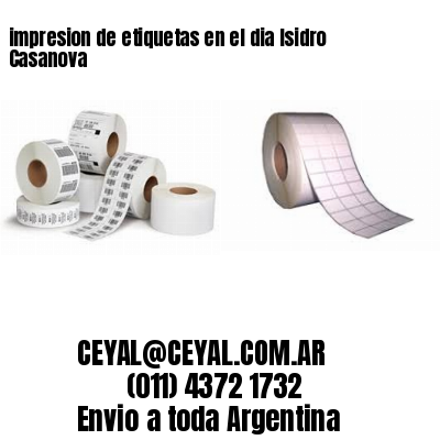 impresion de etiquetas en el dia Isidro Casanova