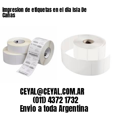 impresion de etiquetas en el dia Isla De Cañas