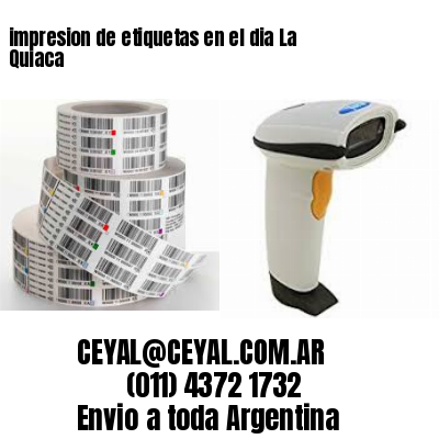 impresion de etiquetas en el dia La Quiaca