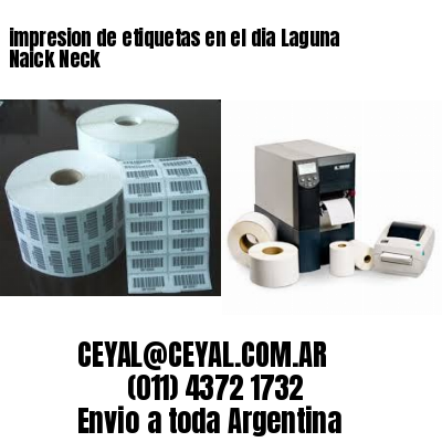 impresion de etiquetas en el dia Laguna Naick Neck