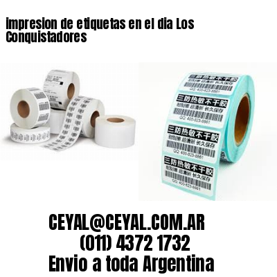 impresion de etiquetas en el dia Los Conquistadores
