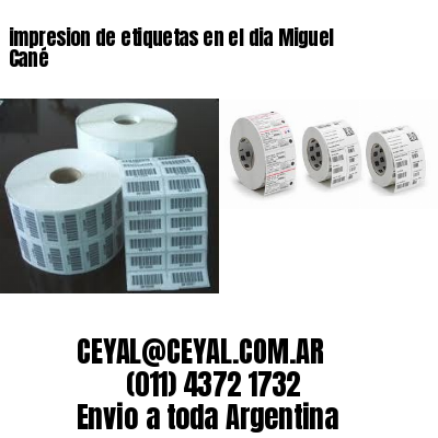 impresion de etiquetas en el dia Miguel Cané