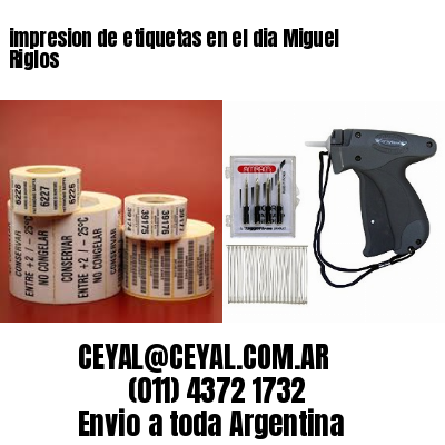 impresion de etiquetas en el dia Miguel Riglos