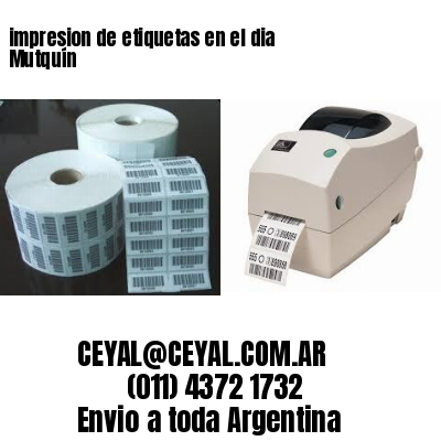 impresion de etiquetas en el dia Mutquín