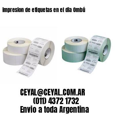 impresion de etiquetas en el dia Ombú