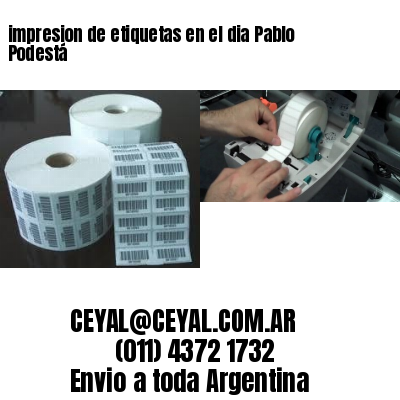 impresion de etiquetas en el dia Pablo Podestá