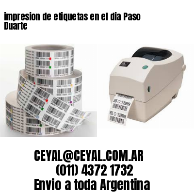 impresion de etiquetas en el dia Paso Duarte